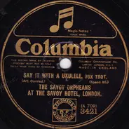 The Savoy Orpheans - Say It With A Ukulele / Horsey, Keep Your Tail Up