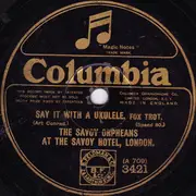 Schellack - The Savoy Orpheans - Say It With A Ukulele / Horsey, Keep Your Tail Up