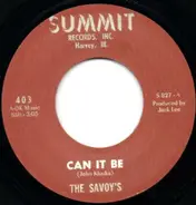 The Savoy's - Can It Be / Now She's Left Me