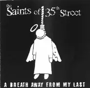 The Saints Of 35th Street - A Breath Away From My Last