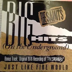 The Saints - Big Hits (On The Underground) / Just Like Fire Would