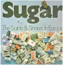 LP - The Saints & Sinners - Sugar / The Saints & Sinners In Europe - Gatefold