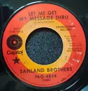 7inch Vinyl Single - The Sandland Bros. - Let Me Get My Message Thru / You Ain't Gonna Hurt Me Anymore