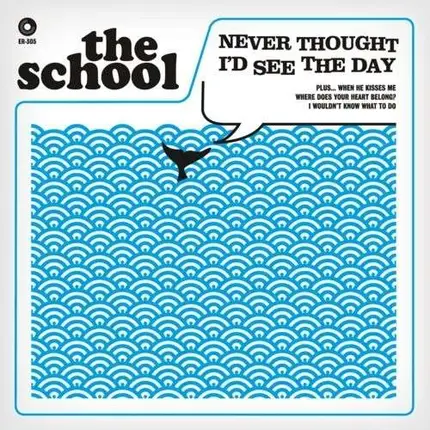 The School - Never Thought I'd See The Day