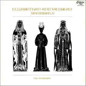 The Scholars - Elizabethan And Jacobean Madrigals