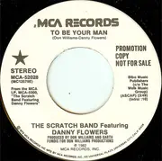 7inch Vinyl Single - The Scratch Band Featuring Danny Flowers - To Be Your Man