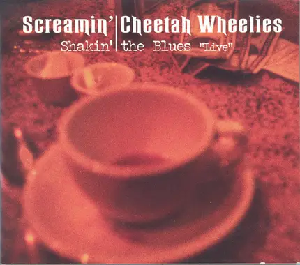 The Screamin' Cheetah Wheelies - Shakin' The Blues 'Live'