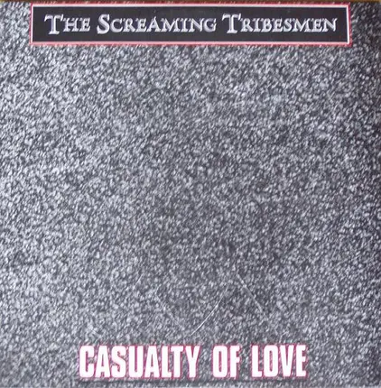 The Screaming Tribesmen - Casualty Of Love