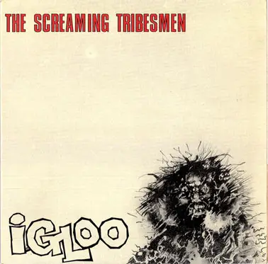 The Screaming Tribesmen - Igloo