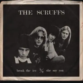 Scruffs - Break The Ice / She Say Yea