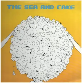 The Sea and Cake - Sea & Cake