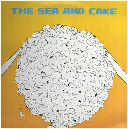 The Sea And Cake - Sea & Cake