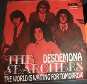 7inch Vinyl Single - The Searchers - Desdemona / The World Is Waiting For Tomorrow