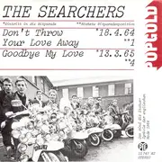 7inch Vinyl Single - The Searchers - Don't Throw Your Love Away / Goodbye My Love