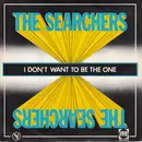 7inch Vinyl Single - The Searchers - I Don't Want To Be The One