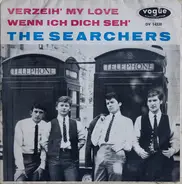 The Searchers - Verzeih' My Love / Wenn Ich Dich Seh'
