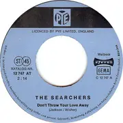 7inch Vinyl Single - The Searchers - Don't Throw Your Love Away / Goodbye My Love