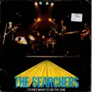 7inch Vinyl Single - The Searchers - I Don't Want To Be The One