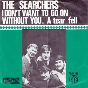 The Searchers - I Don't Want To Go On Without You