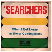 The Searchers - When I Get Home