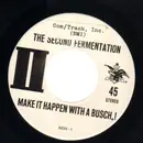7inch Vinyl Single - The Second Fermentaion - Make It Happen With A Busch / THat's Busch, Baby