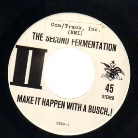 The Second Fermentaion - Make It Happen With A Busch / THat's Busch, Baby