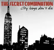 The Secret Combination - City Boys Don't Die