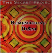 The Secret Project - Remembering Disco