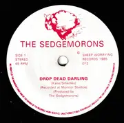 7inch Vinyl Single - The Sedgemorons - Drop Dead Darling