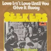 7inch Vinyl Single - The Seekers - Love Isn't Love Until You Give It Away