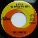 7inch Vinyl Single - The Seekers - I Wish You Could Be Here