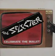 Selecter - Celebrate the Bullet