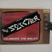 Selecter - Celebrate the Bullet