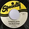 7inch Vinyl Single - The Selections - Guardian Angel / Soft And Sweet