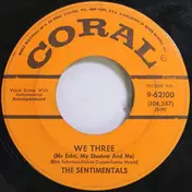 Sentimentals - We Three (My Echo, My Shadow And Me)