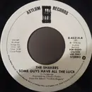 7inch Vinyl Single - The Shakers - Some Guys Have All The Luck