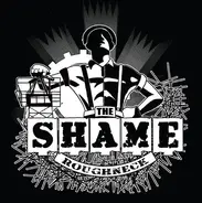 The Shame - Roughneck