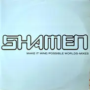 The Shamen - Make It Mine / Possible Worlds — Mixes