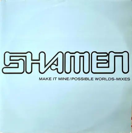 The Shamen - Make It Mine / Possible Worlds — Mixes