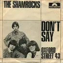 7inch Vinyl Single - The Shamrocks - Don't Say / Oxford Street 43