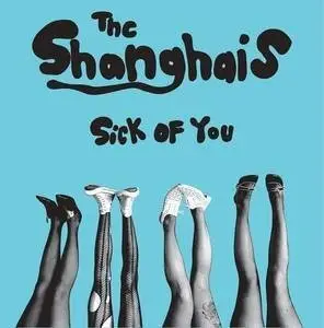The Shanghais - Sick Of You