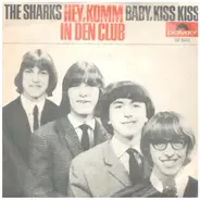 The Sharks - Hey, Komm In Den Club / Baby, Kiss Kiss