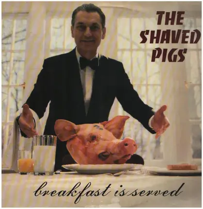 The Shaved Pigs - Breakfast Is Served