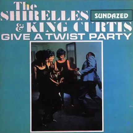 The Shirelles & King Curtis - Give a Twist Party