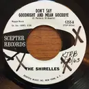 7inch Vinyl Single - The Shirelles - Don't Say Goodnight And Mean Goodbye