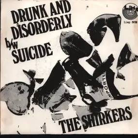 The Shirkers - Drunk And Disorderly / Suicide