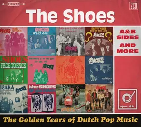 The Shoes - The Golden Years Of Dutch Pop Music (A&B Sides And More)