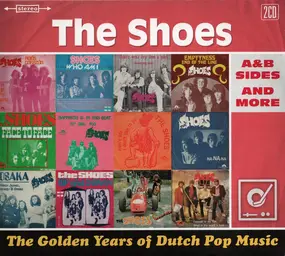 The Shoes - The Golden Years Of Dutch Pop Music (A&B Sides And More)