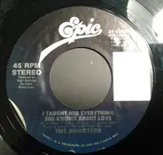 The Shooters - I Taught Her Everything She Knows About Love / I'll Cry Instead
