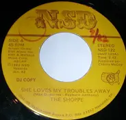 The SHOPPE - She Loves My Troubles Away